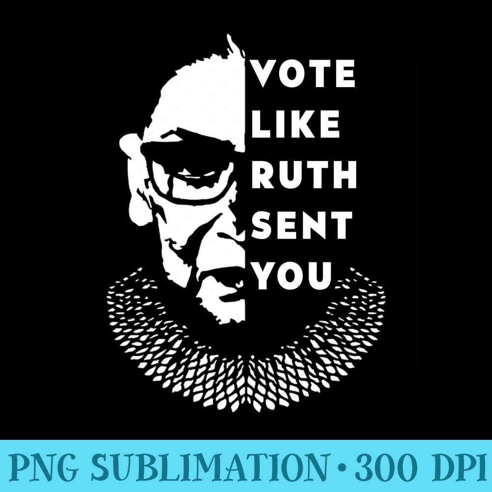 Vote like Ruth Sent You - Feminist - PNG Graphics | Inspire Uplift