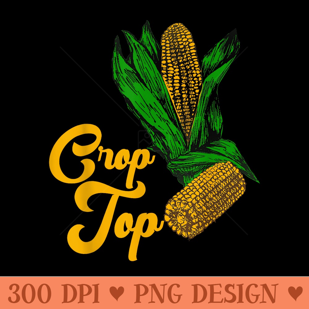 Summer Corn Crop Top Farmer Farming Corn Lover - PNG design | Inspire ...