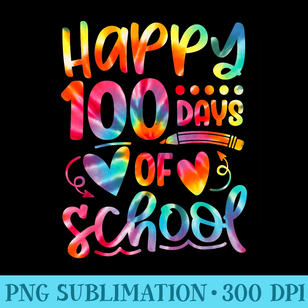 Tie Dye Happy 100th Day Of School Teacher Student 100 Days - | Inspire ...