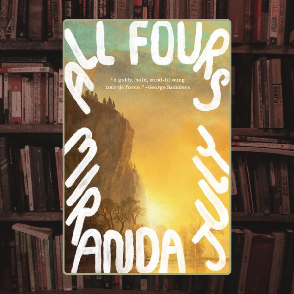 All Fours: A Novel By Miranda July (2024) - Inspire Uplift