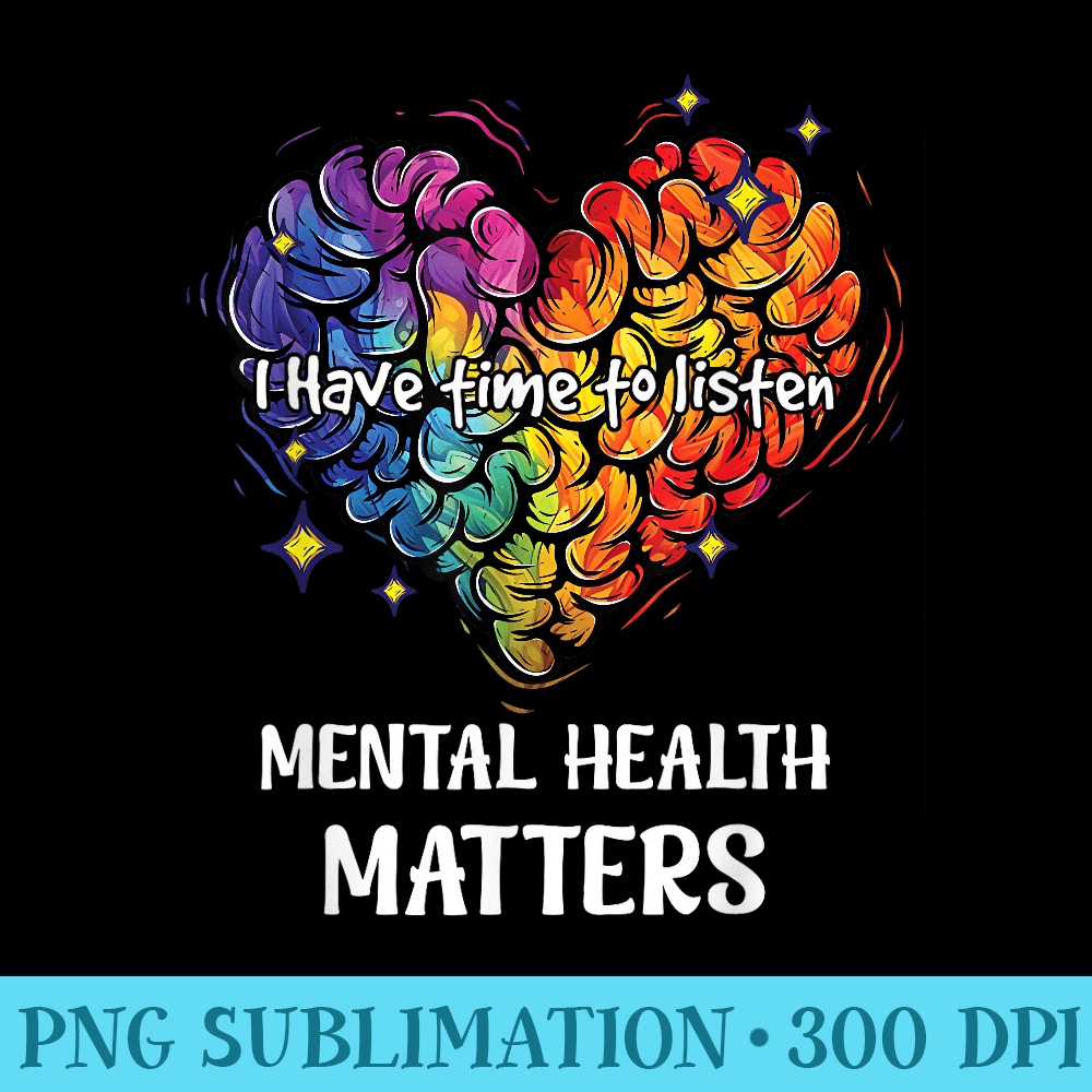 I Have Time To Listen Mental Health Awareness Matters - PNG | Inspire ...