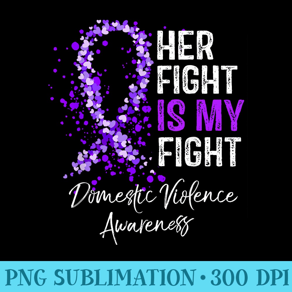 Her Fight Is My Fight Domestic Violence Awareness Support - | Inspire ...