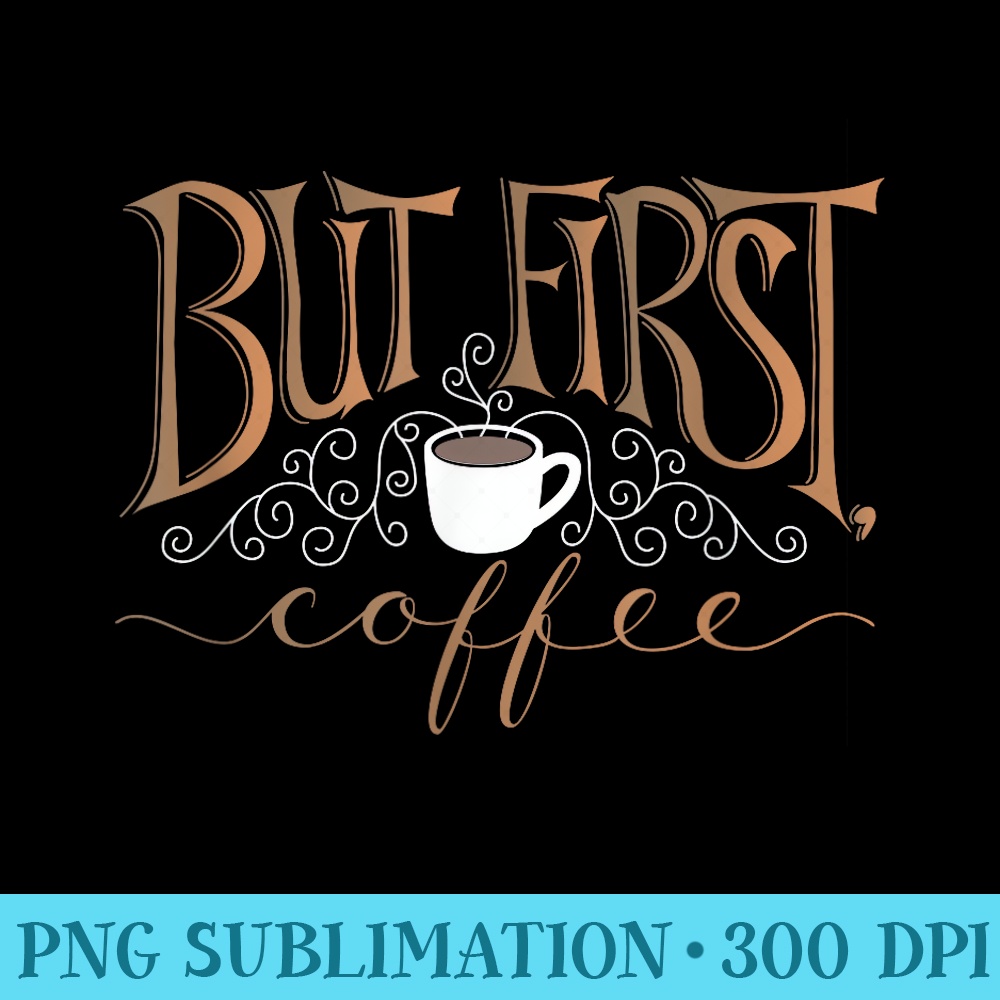 But First coffee - Transparent PNG Mockup | Inspire Uplift