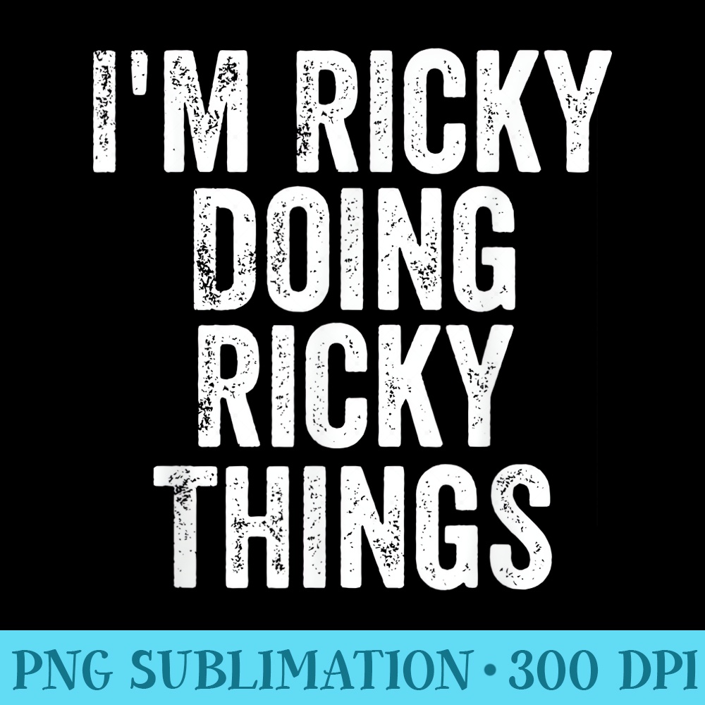 Mens Im Ricky Doing Ricky Things Personalized First Name - P | Inspire ...