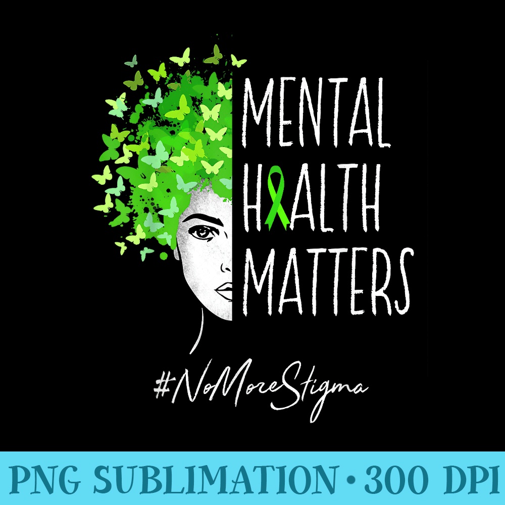 Mental Health Matters T No More Stigma - Sublimation PNG Des | Inspire ...