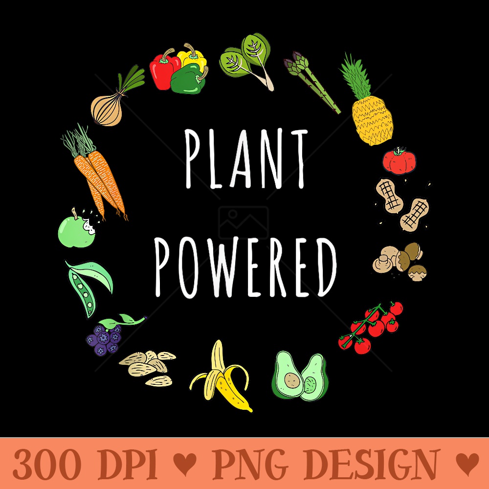 Plant Powered Vegan T Plant Based Vegetarian - Printable PNG | Inspire Uplift