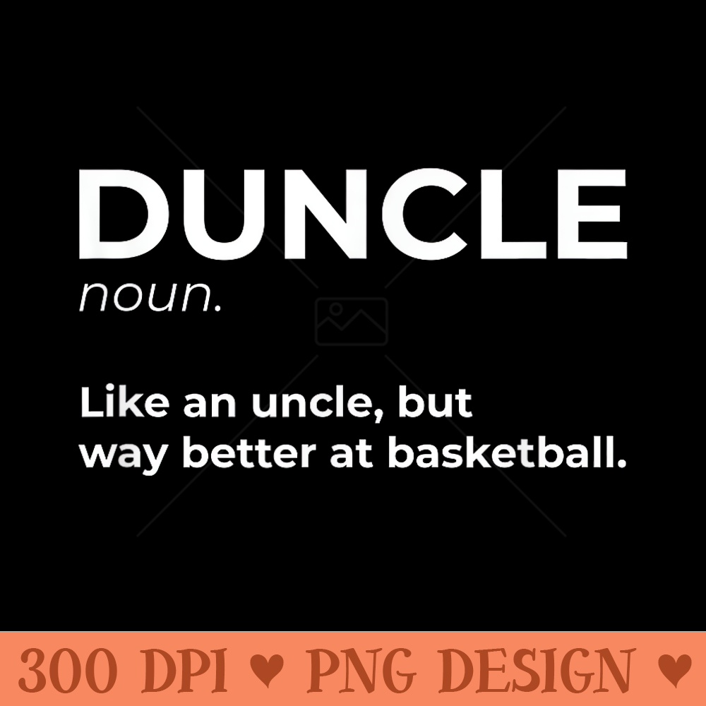 Duncle Basketball Uncle - PNG download for graphic design | Inspire Uplift