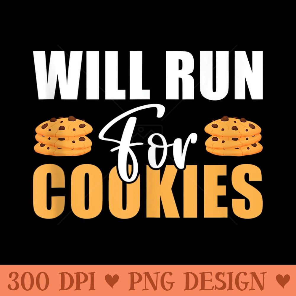 Will run for Cookies Lover - Printable PNG Images | Inspire Uplift