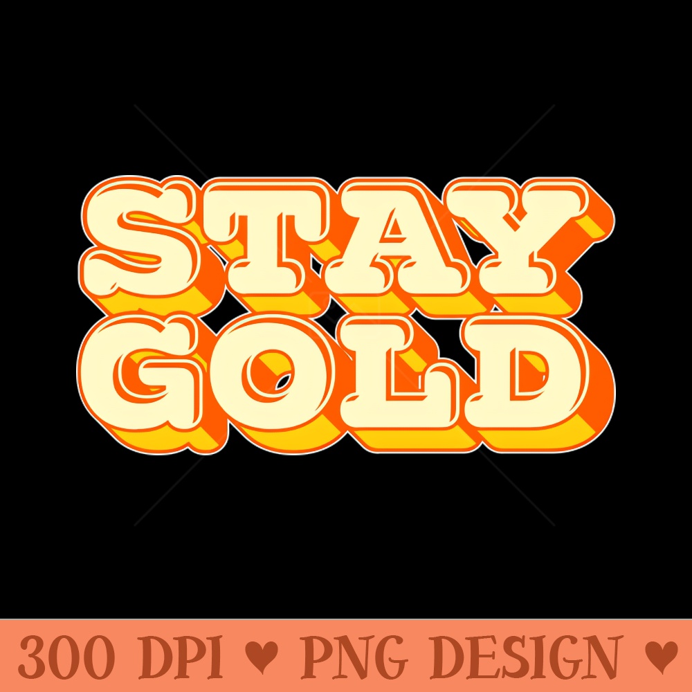 Stay Gold - PNG Image Download | Inspire Uplift