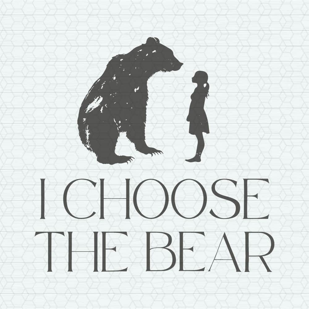 I Choose The Bear Womens Empowerment SVG Inspire Uplift I choose the bear womens empowerment svg inspire uplift