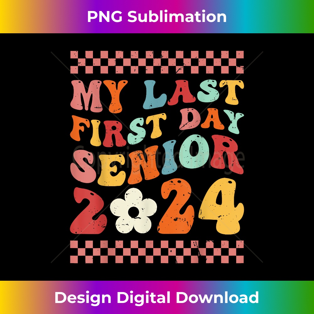 My Last First Day Senior 2024 Back To School Class Of 2024 - | Inspire ...