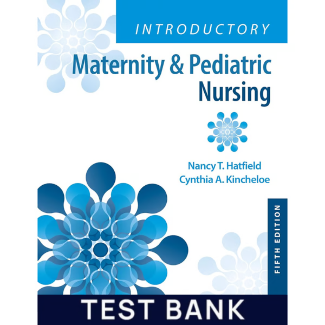 Test Bank for Introductory Maternity & Pediatric Nursing 5th Inspire