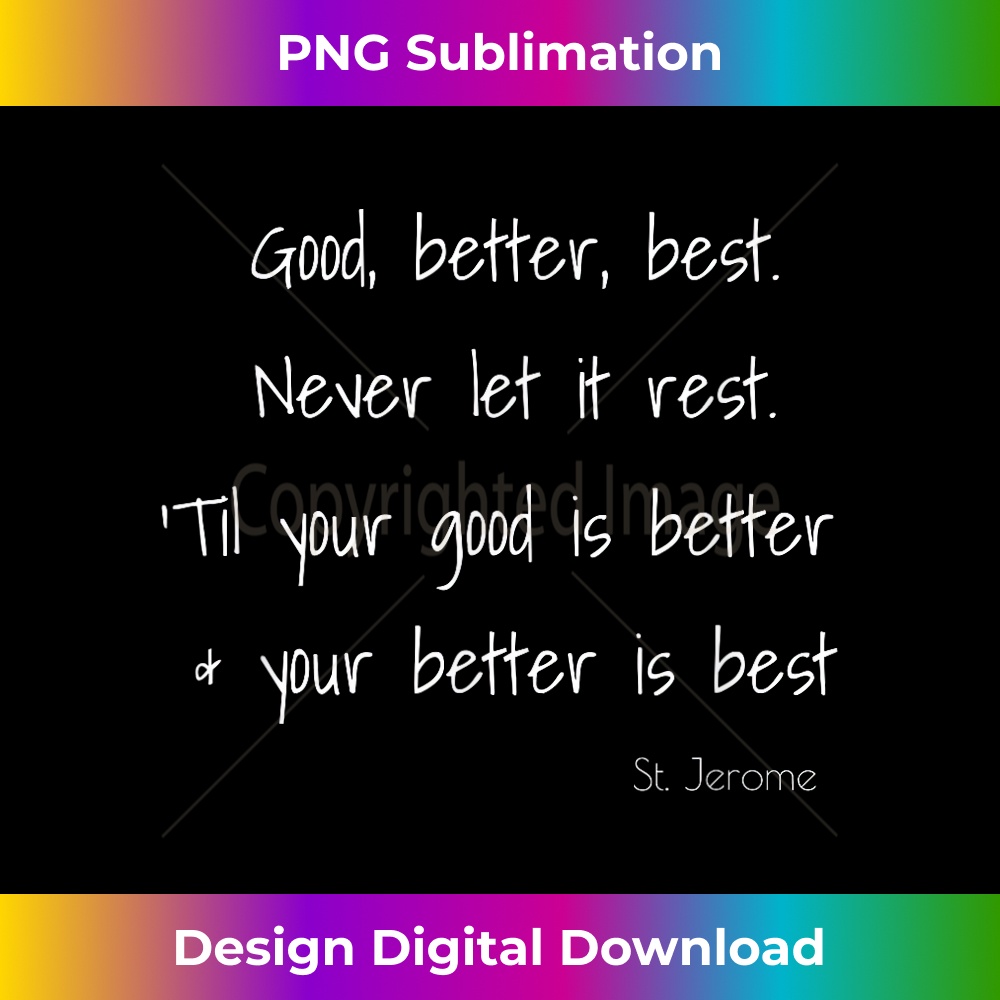 Good Better Best Never Let It Rest St Jerome T - Digital Sub | Inspire ...