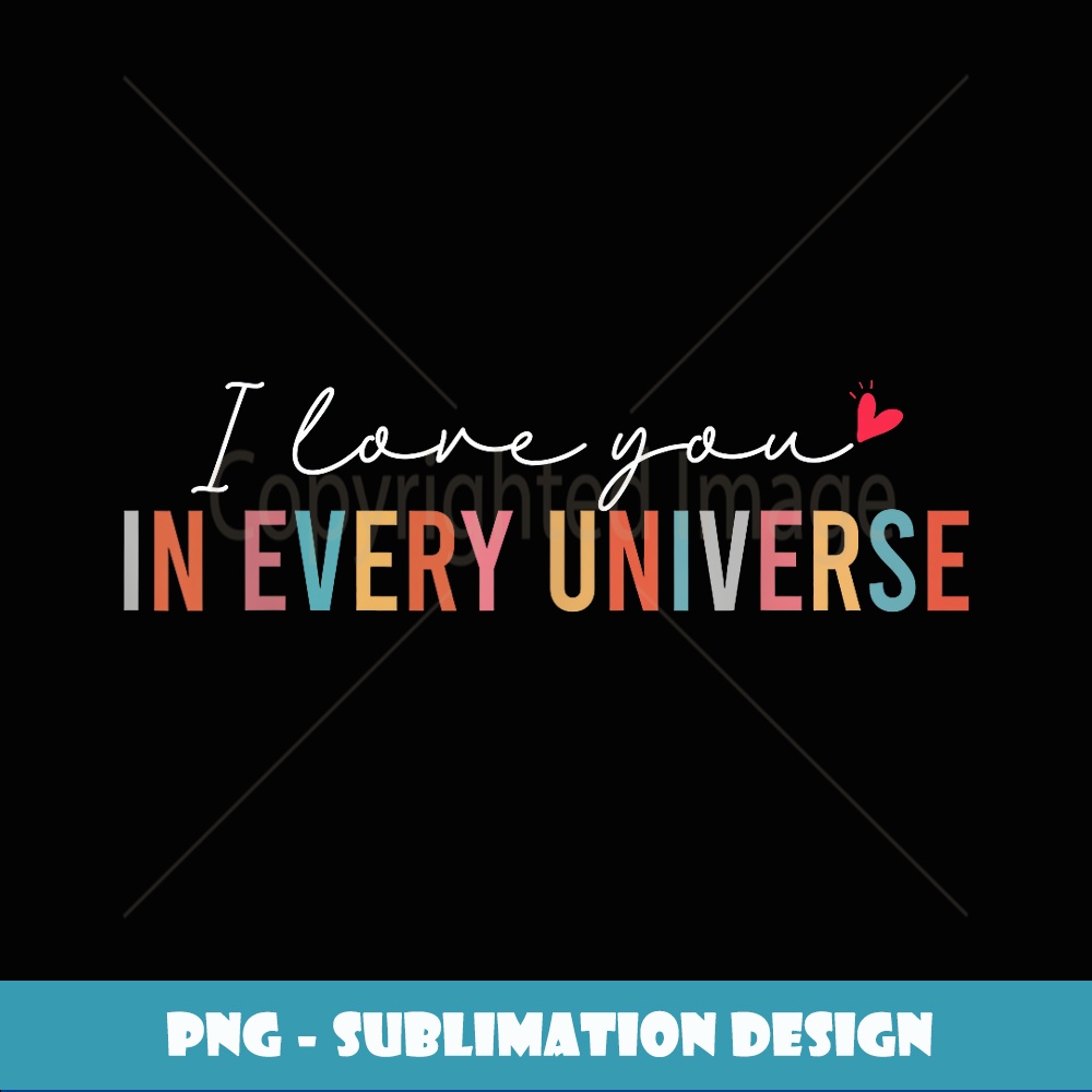 Funny I Love You In Every Universe Gift Men Women - Elegant | Inspire ...