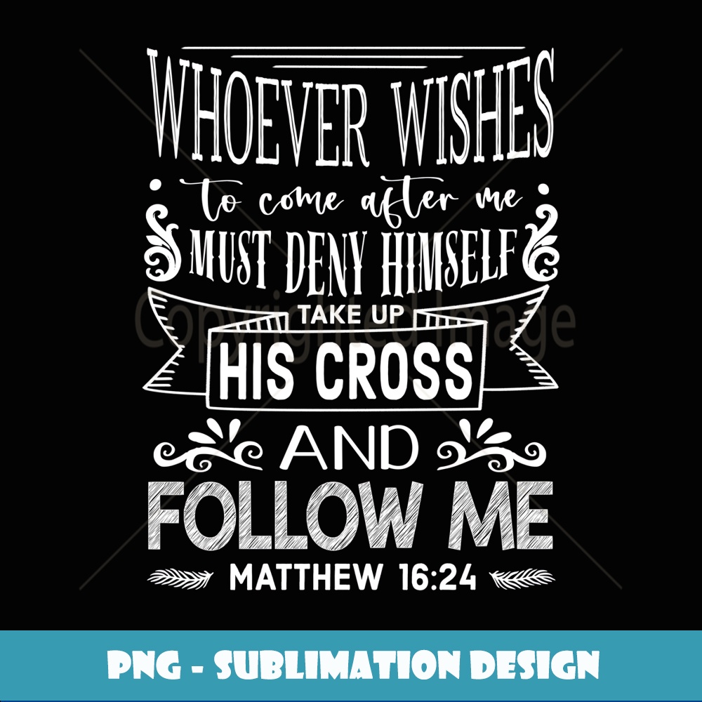 Whoever Transparent Matthew 16 24 Whoever Wishes To Come - PNG Transparent Subli | Inspire ...