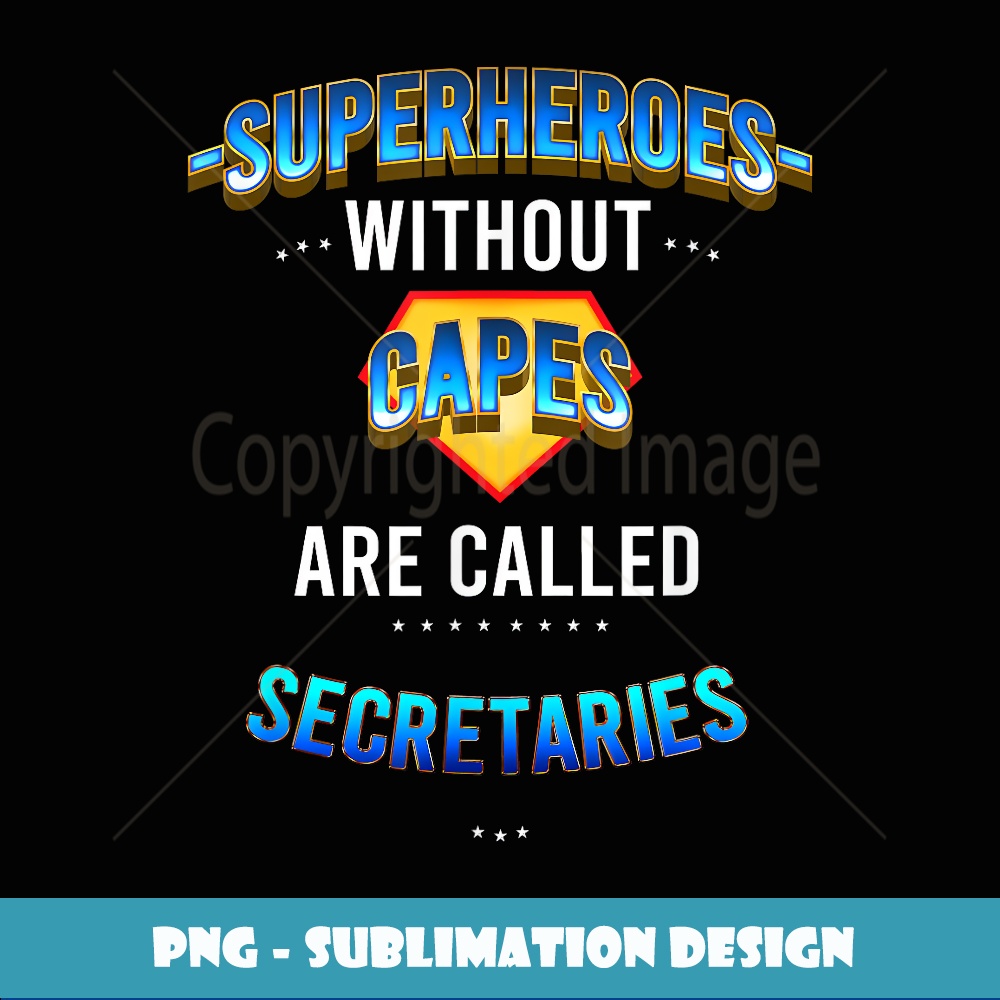 Superheroes Without Capes Are Called Secretaries Elegant S Inspire