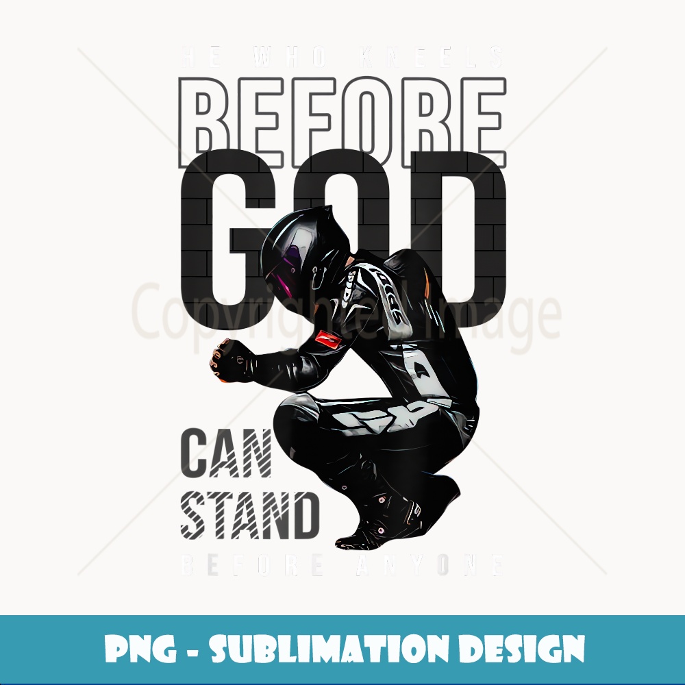 He Who Kneels Before God Can Stand Before Anyone Rider - PNG | Inspire ...