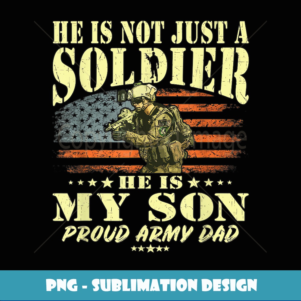 Mens He Is Not Just A Soldier He Is My Son Proud Army Dad Gi | Inspire ...