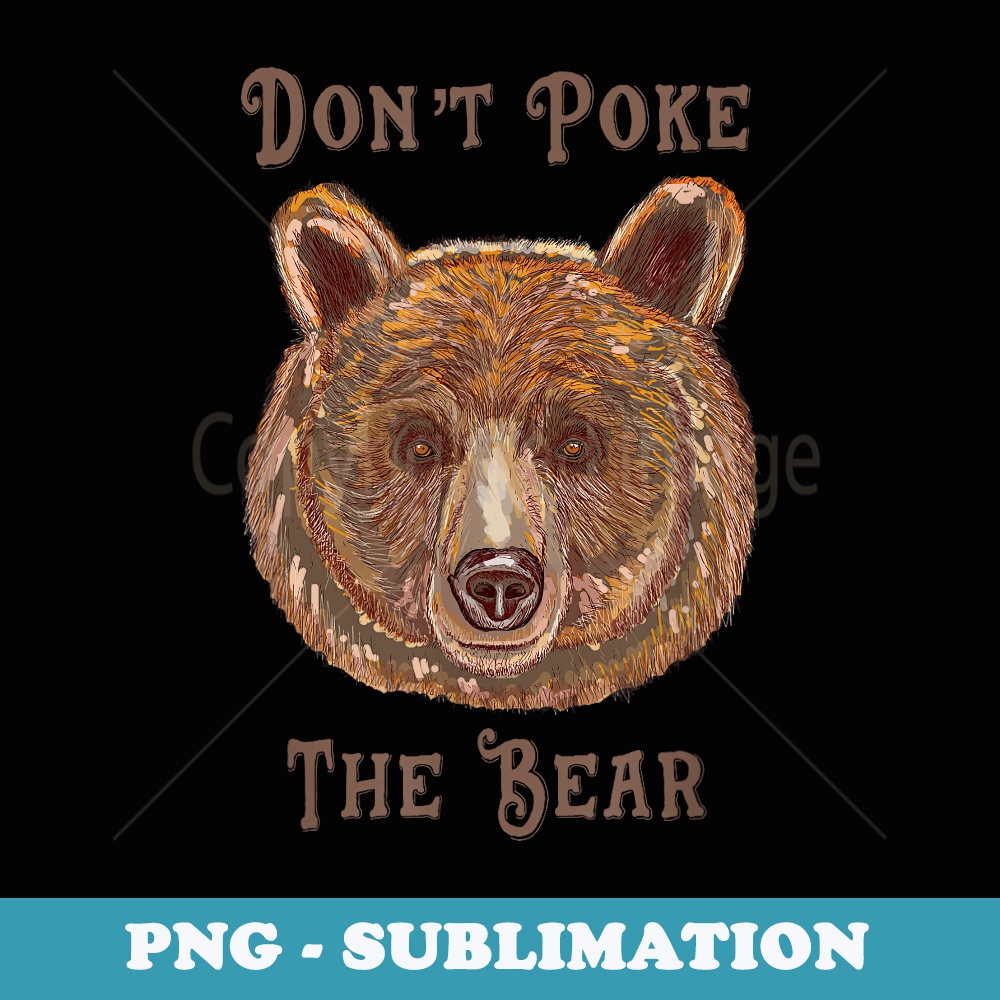 Dont Poke The Bear | Inspire Uplift