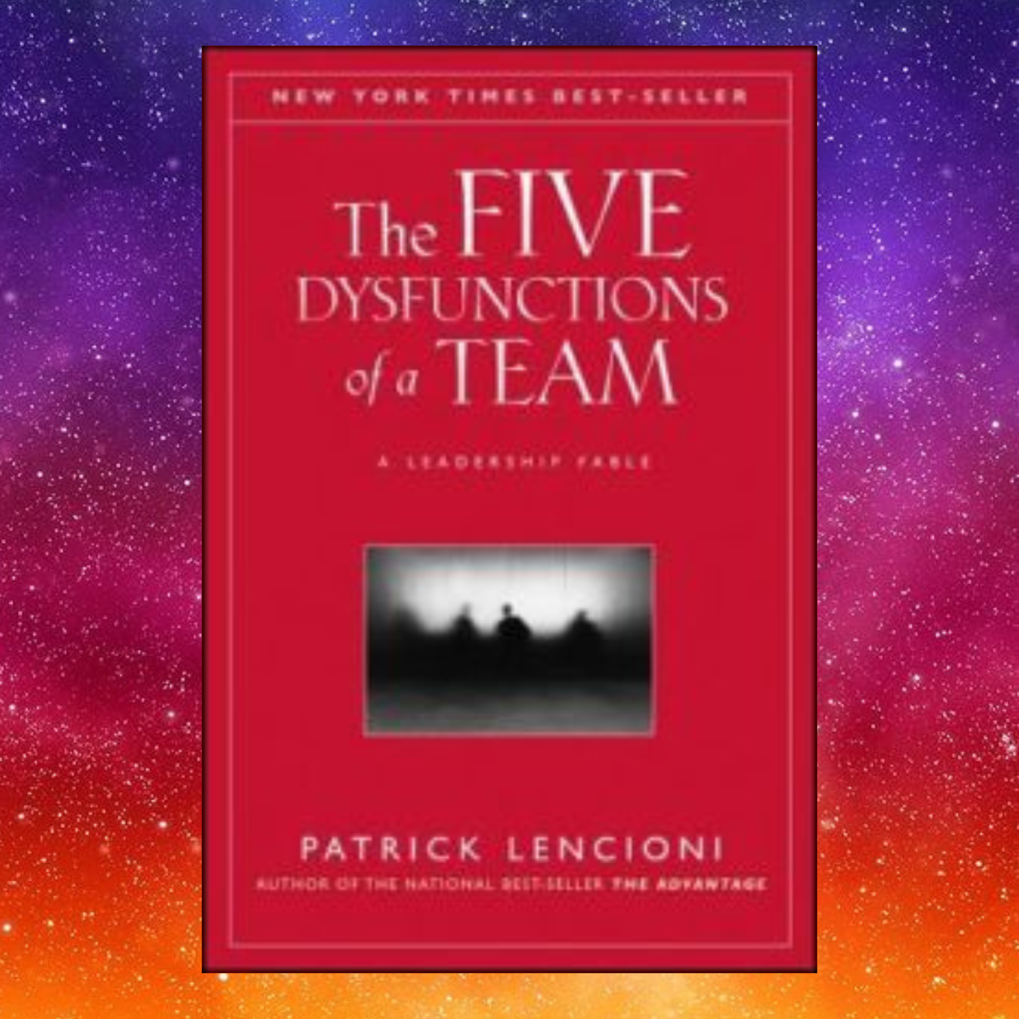 the five dysfunctions of a team a leadership fable