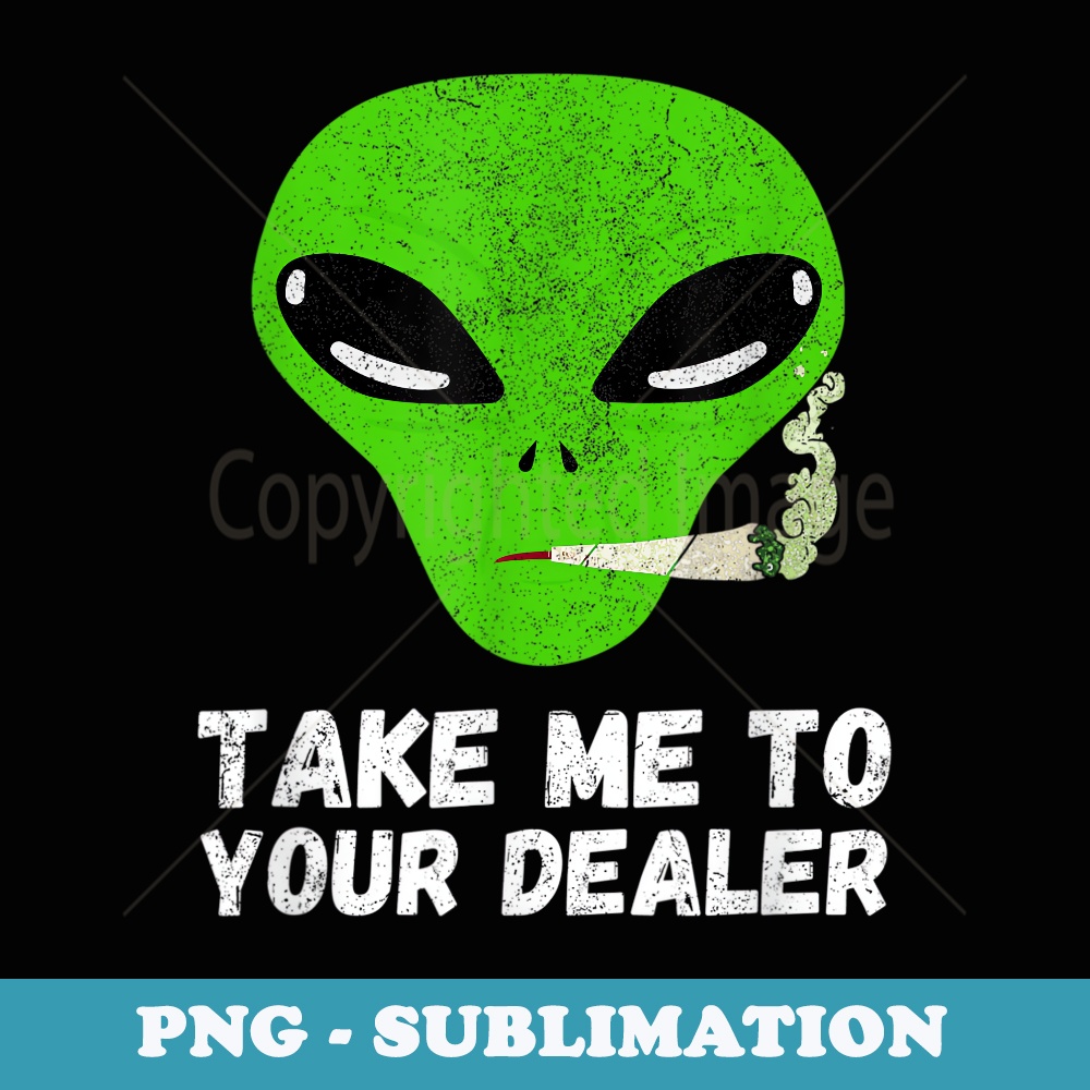 Take Me To Your Dealer Funny Alien And Weed Smoker - Sublima | Inspire ...