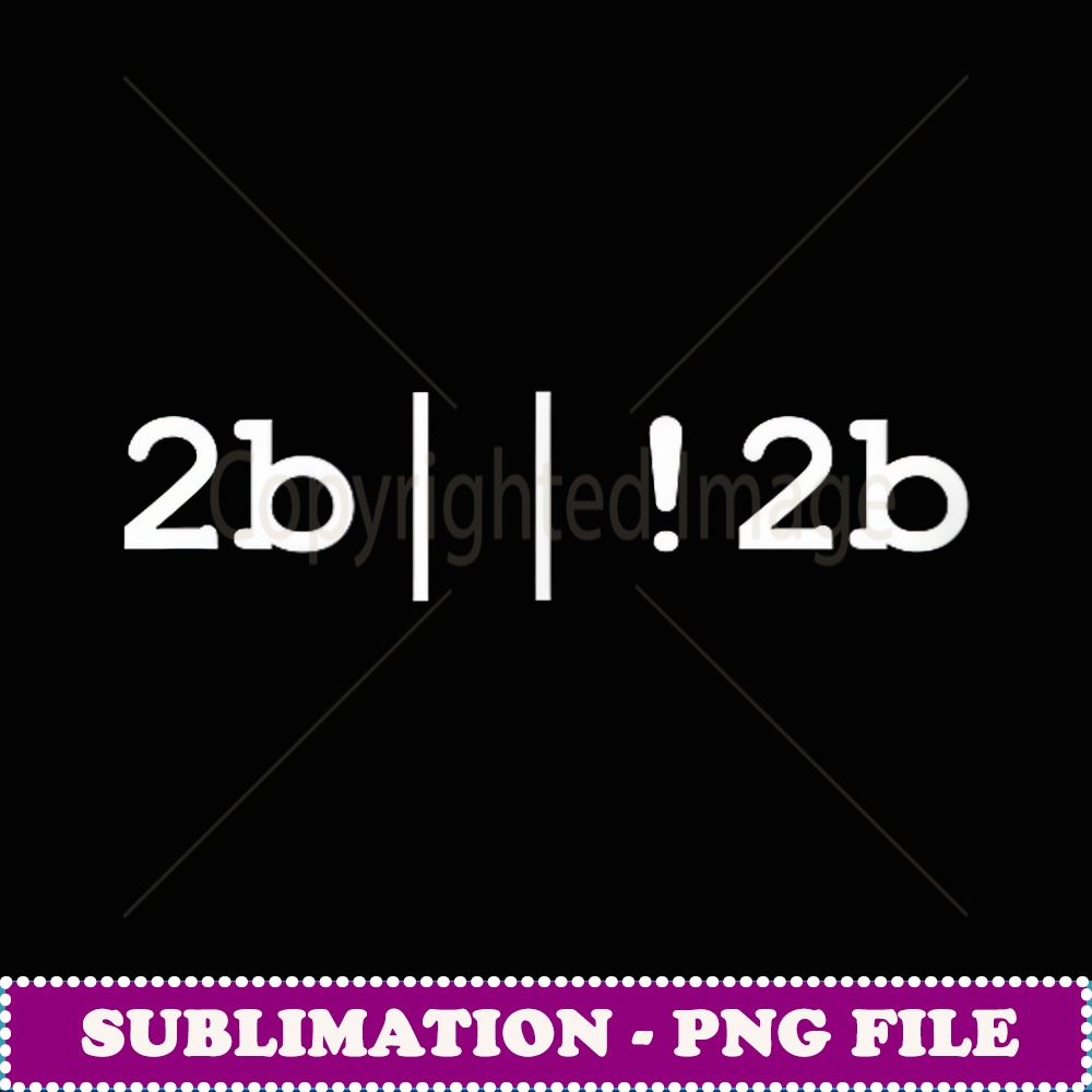 To Be Or Not To Be T 2b ! 2b Funny Coding - Artistic Sublima | Inspire ...