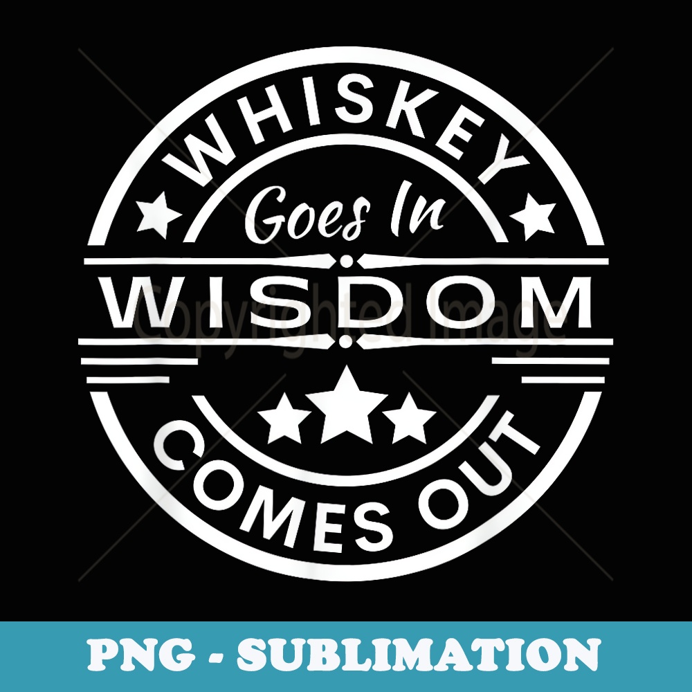 Whisky Goes In Wisdom Comes Out T-shirt, Funny Joke Humour Quote