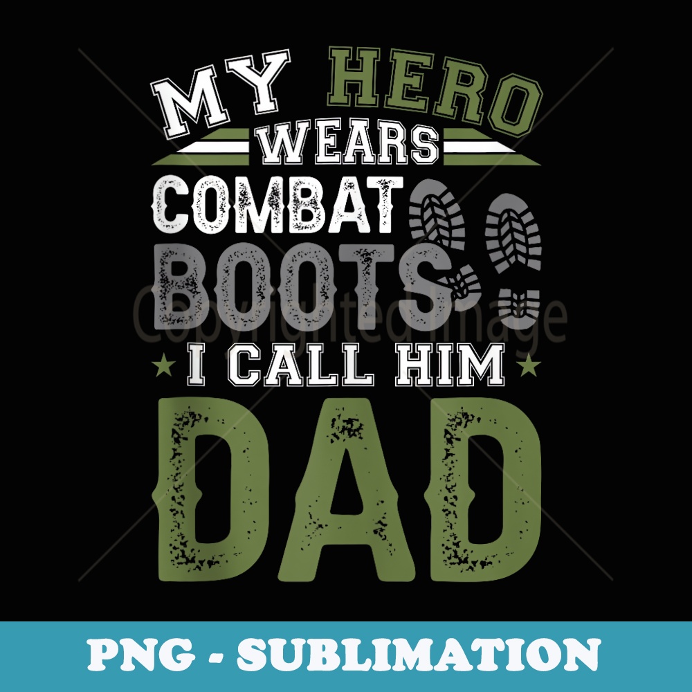 Mens My Hero Wears Combat Boots I Call Him Dad Fathers day - | Inspire ...