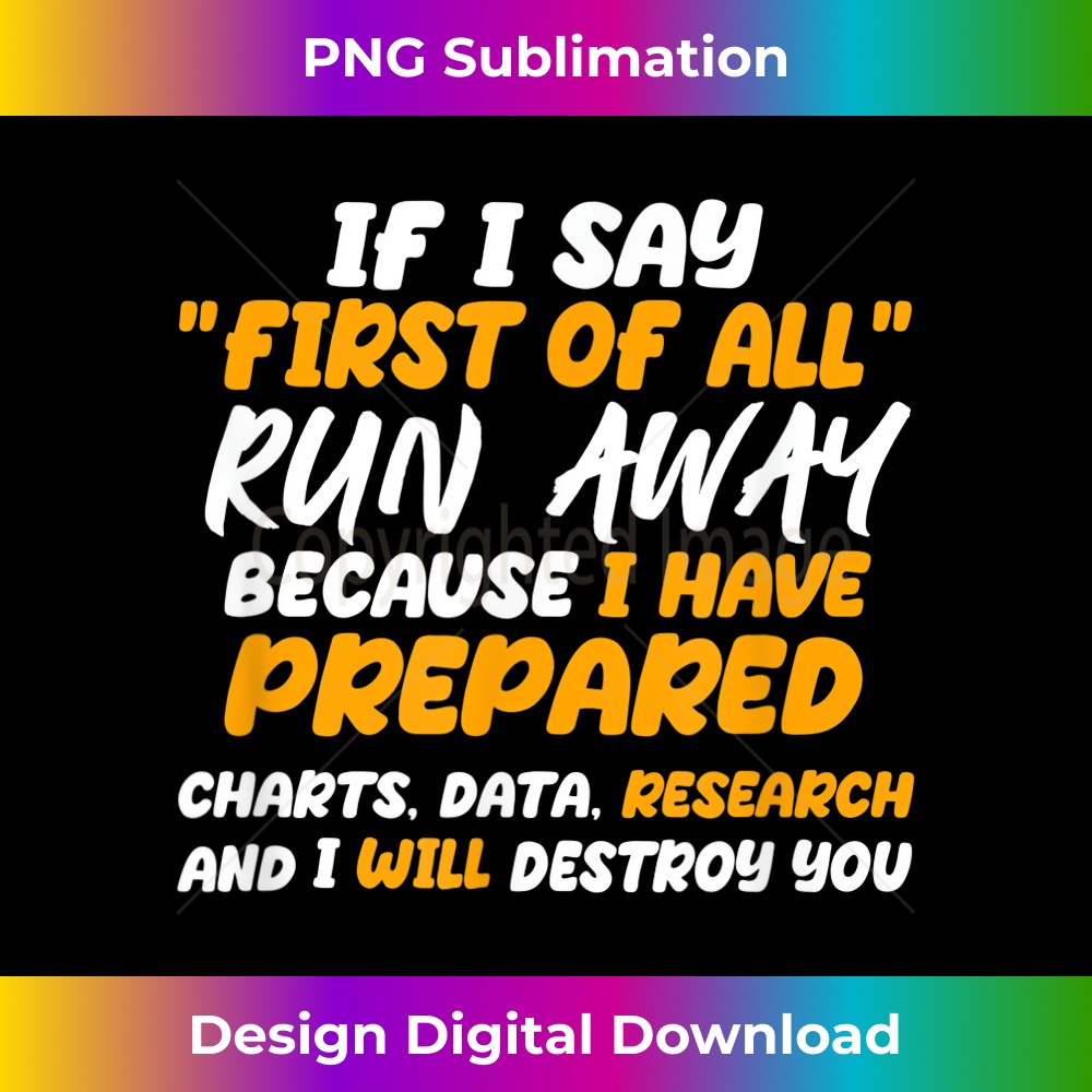 If I Say First Of All Run Away Women Men Funny Say - Deluxe | Inspire ...