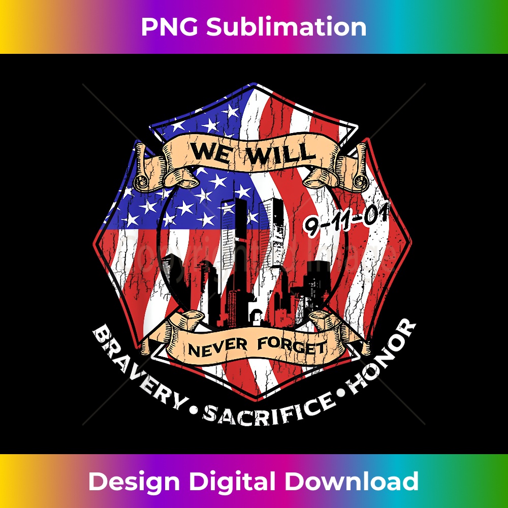 We Will Never Forget 9-11-01 Bravery Sacrifice Honor - PNG T | Inspire ...