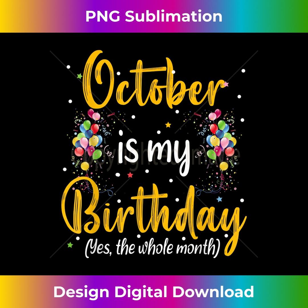 October Is My Birthday Yes The Whole Month October Birthday | Inspire ...