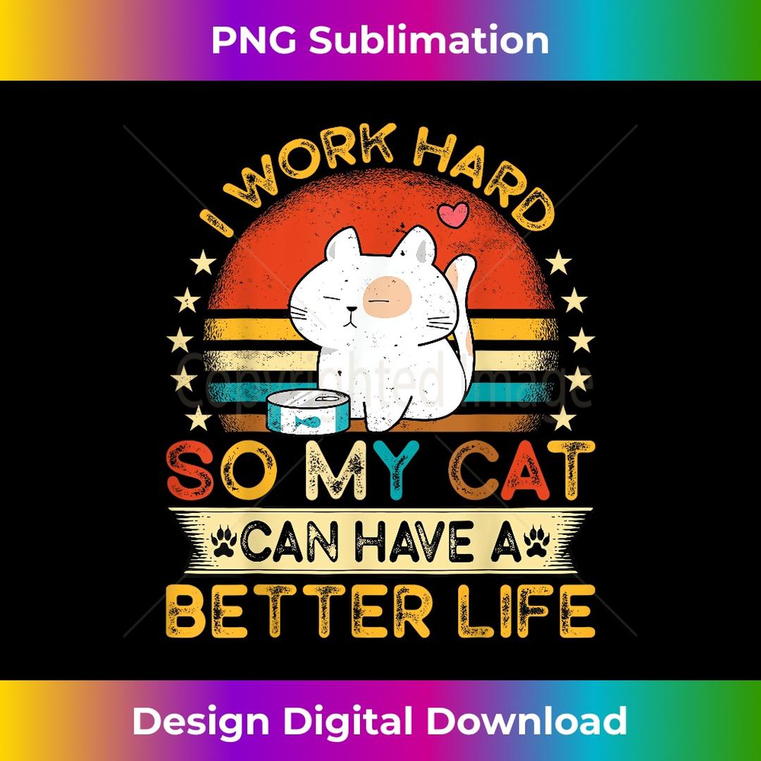 I Work Hard So MY Cat Can Have A Better Life Funny Kitten - | Inspire ...