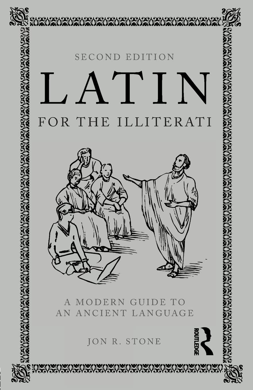 Latin for the Illiterati A Modern Guide to an Ancient