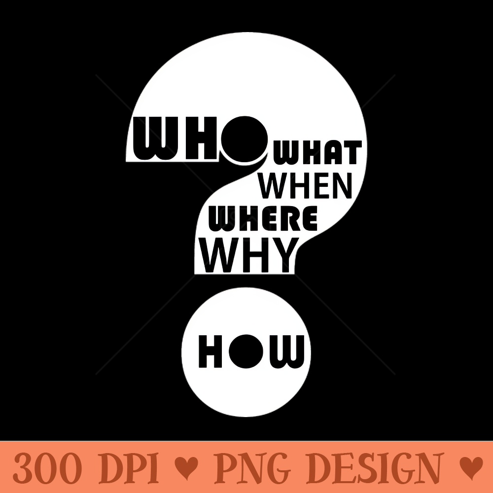 Who, What, When, Where, Why, u0026 How - PNG Download | Inspire Uplift