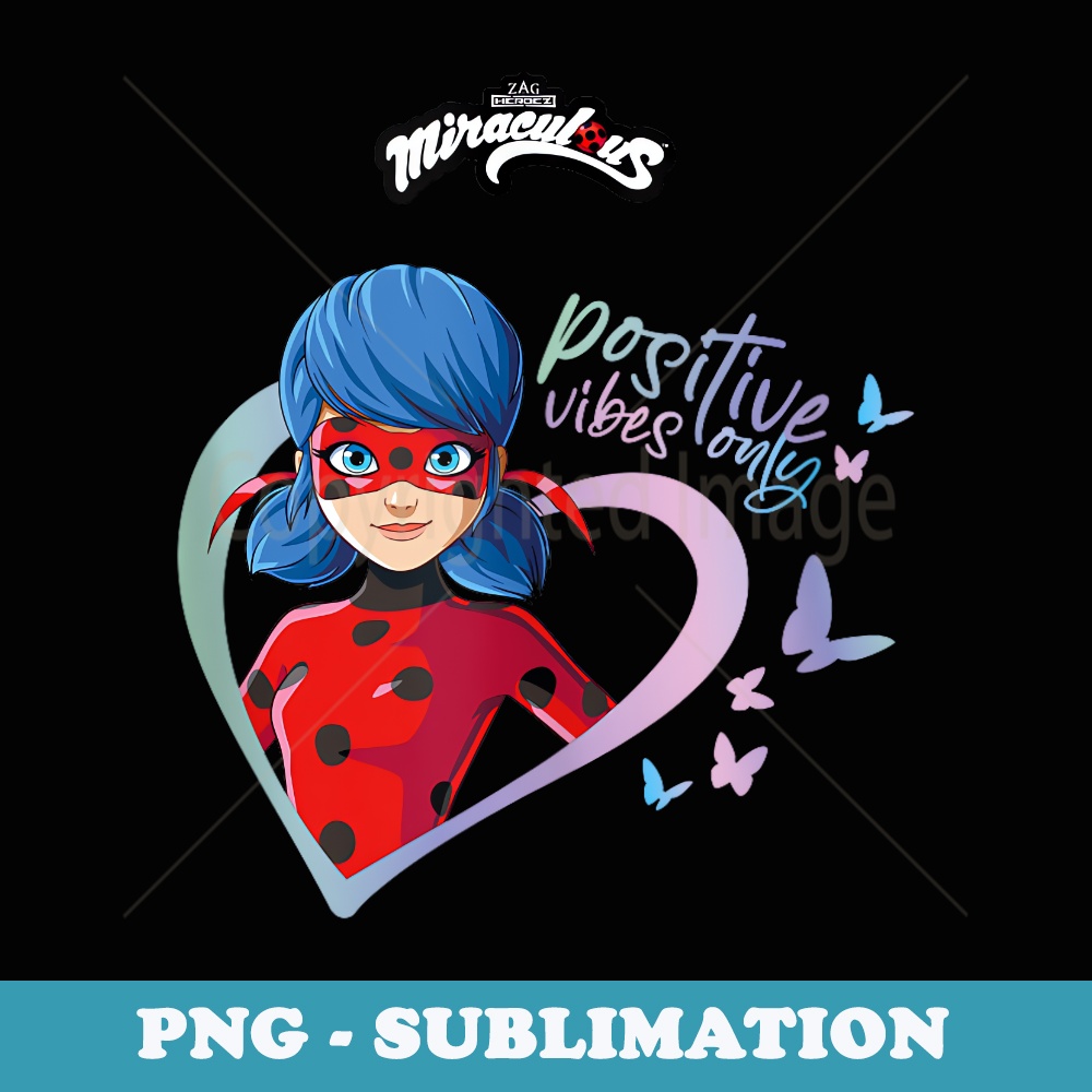 Miraculous Ladybug Positive Vibes Only - Artistic Sublimatio | Inspire