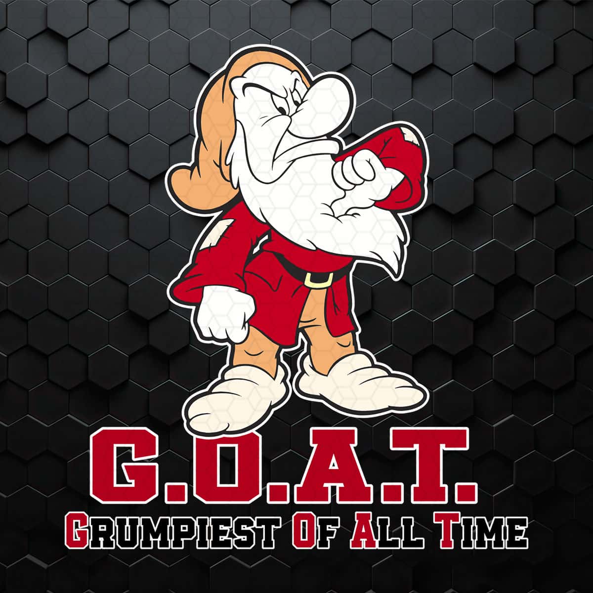 Oghs Grumpy GOAT Grumpiest Of All Time Seven Dwarfs SVG | Inspire Uplift