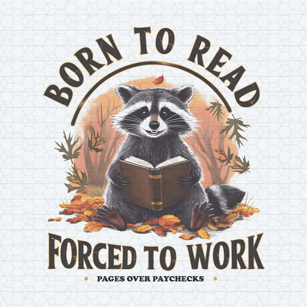 Vintage Born To Read Forced To Work Meme PNG | Inspire Uplift