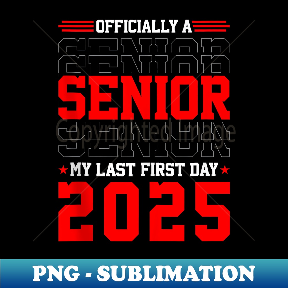 Senior 2025 My Last First Day Graduation Class Of 2025 - Ele | Inspire ...
