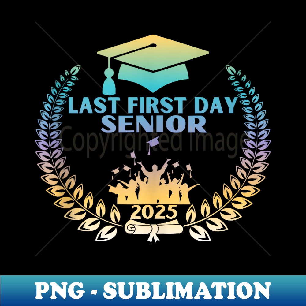 Last First Day Senior 2025 Class of 2025 Back To School - Hi | Inspire ...