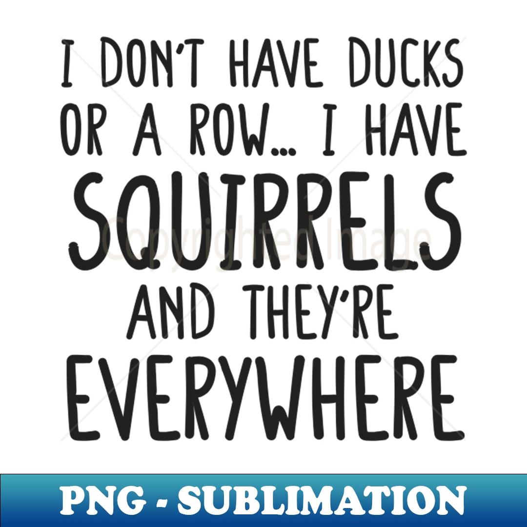 i don't have ducks or a row i have squirrels and they are ev | Inspire