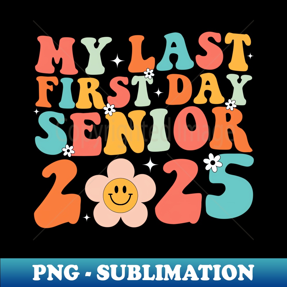 My Last First Day Senior 2025 Back To School Idea Class 2025 | Inspire ...