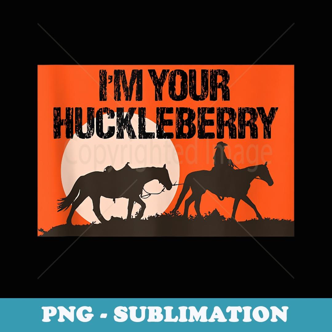 I'm Your Huckleberry Vintage Cowboy Funny Western Quote - Ar | Inspire ...