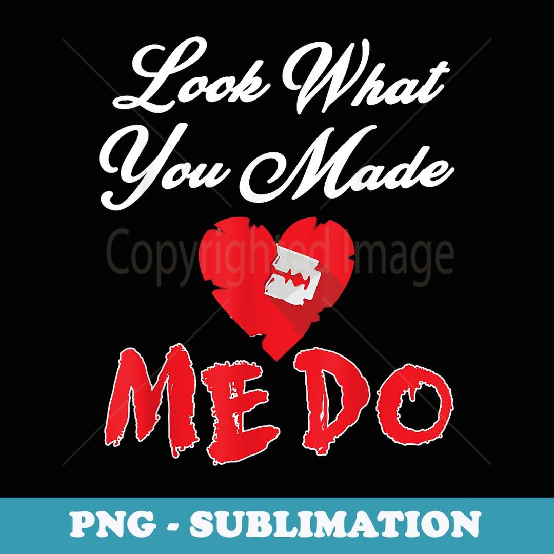 Look What You Made Me Do - Professional Sublimation Digital | Inspire ...