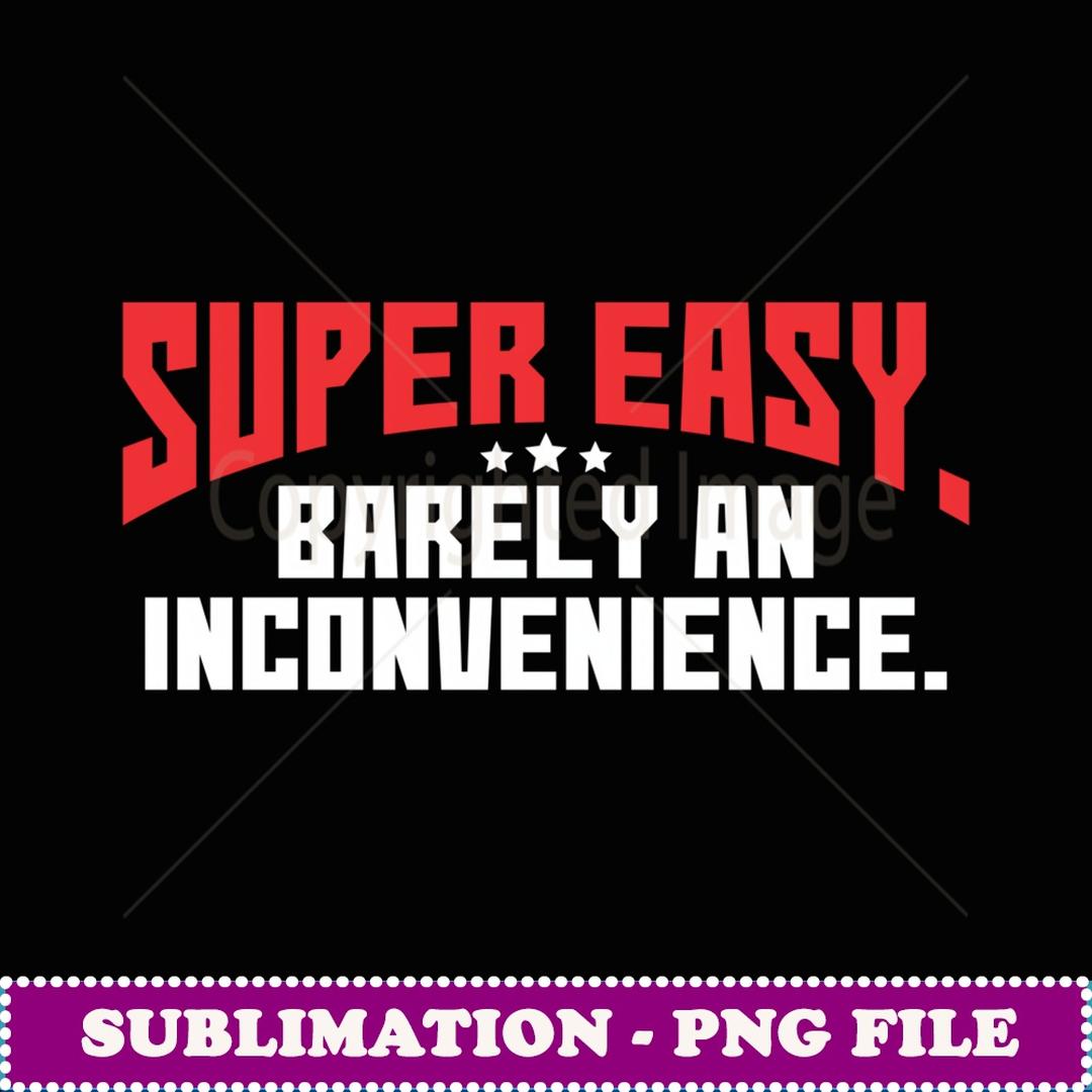 Super Easy Barely An Inconvenience Funny Rant - Digital Subl | Inspire ...