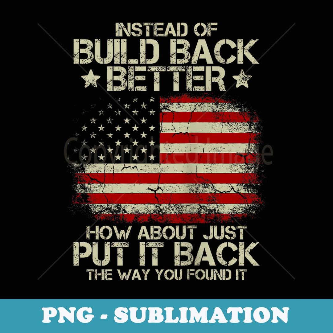 Mens Mens Instead Of Build Back Better How About Just Put It | Inspire ...