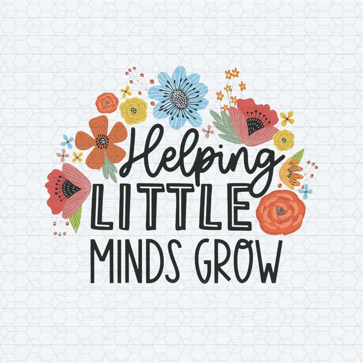 Helping Little Minds Grow Flowers PNG | Inspire Uplift