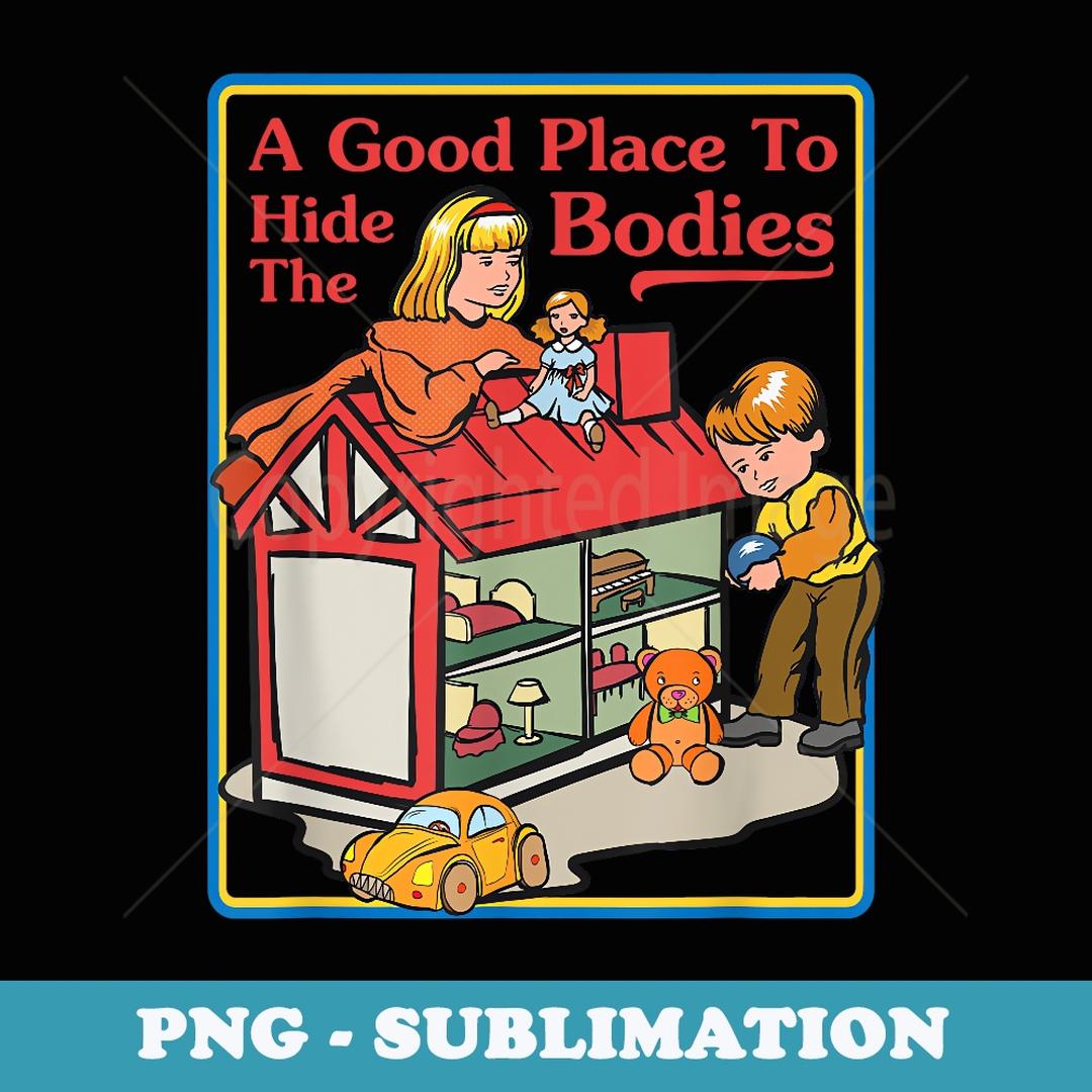 A Good Place to Hide the Bodies - Sarcastic | Inspire Uplift
