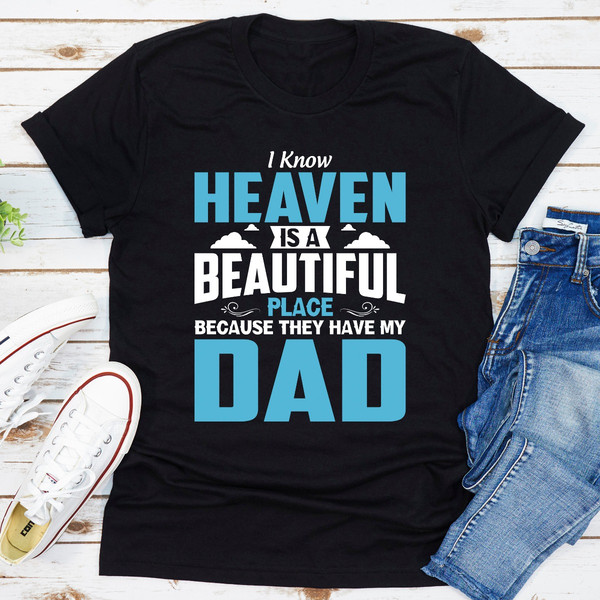 I Know Heaven Is A Beautiful Place Because They Have My Dad