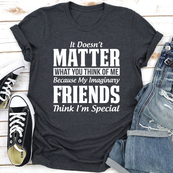 It Doesn't Matter What You Think Of Me Sweatshirt