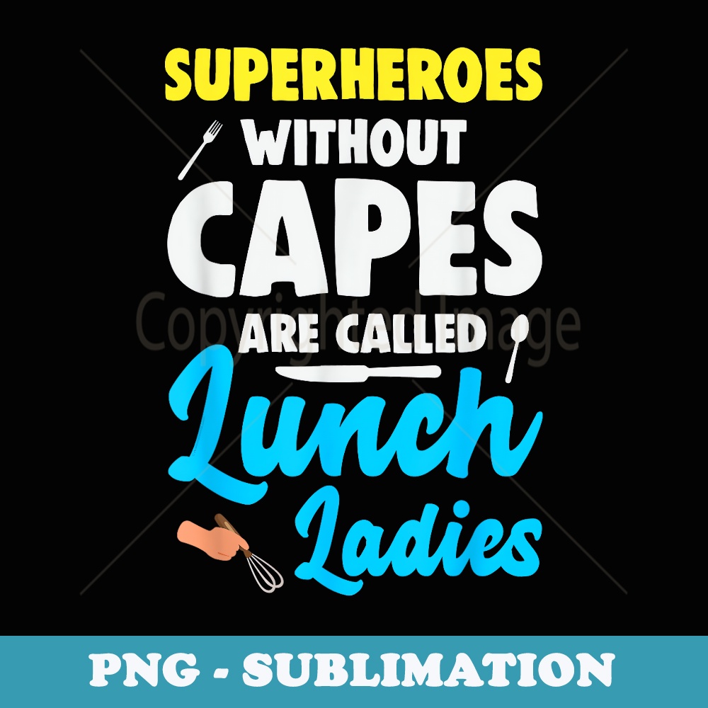 Lunch Lady Superheroes without Capes - PNG Transparent Subli | Inspire ...